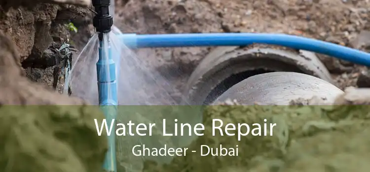 Water Line Repair Ghadeer - Dubai