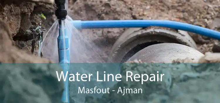Water Line Repair Masfout - Ajman