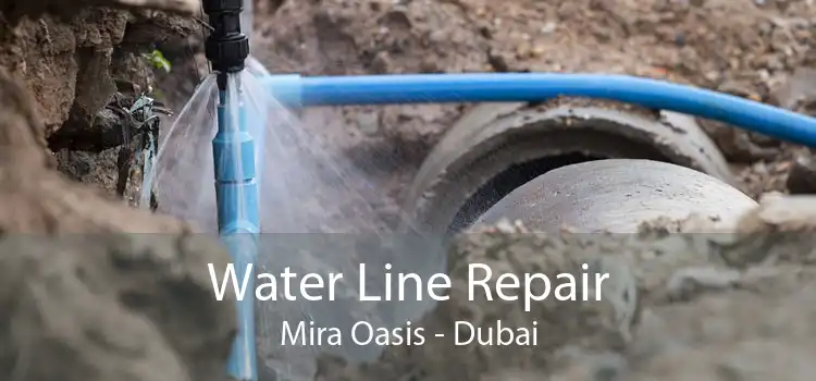 Water Line Repair Mira Oasis - Dubai