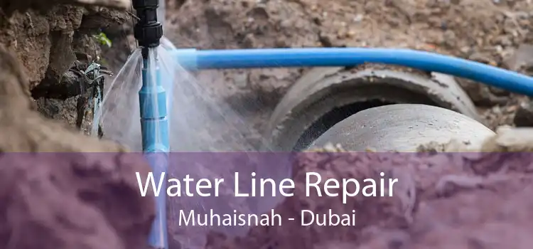 Water Line Repair Muhaisnah - Dubai