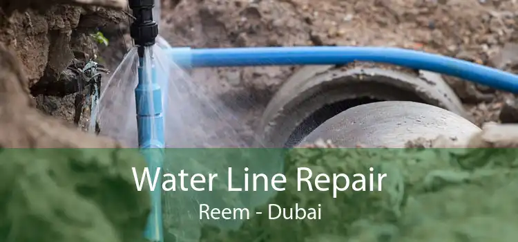 Water Line Repair Reem - Dubai